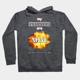 my pronouns are none (do not refer to me) Hoodie